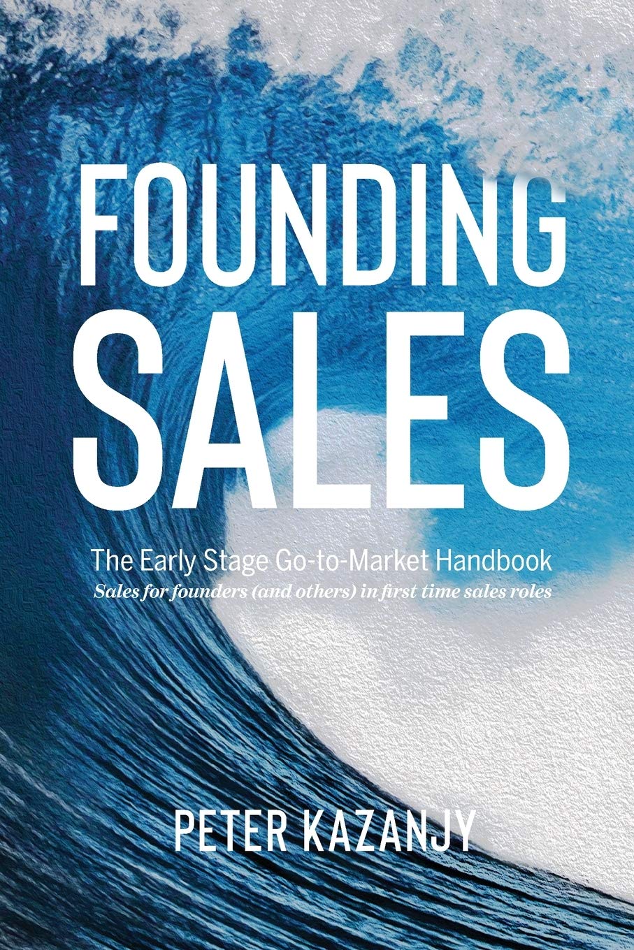 Founding Sales: The Essential Go-to-Market Handbook for Startups