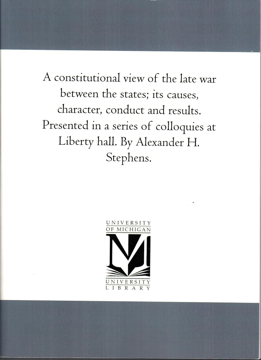A Constitutional View of the Late War Between the States Vol. 1