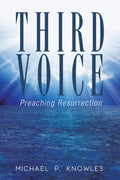 Third Voice: Preaching Resurrection - A Pastoral Preaching