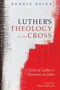 Luther's Theology of the Cross: A Deep Dive into Faith and Doctrine