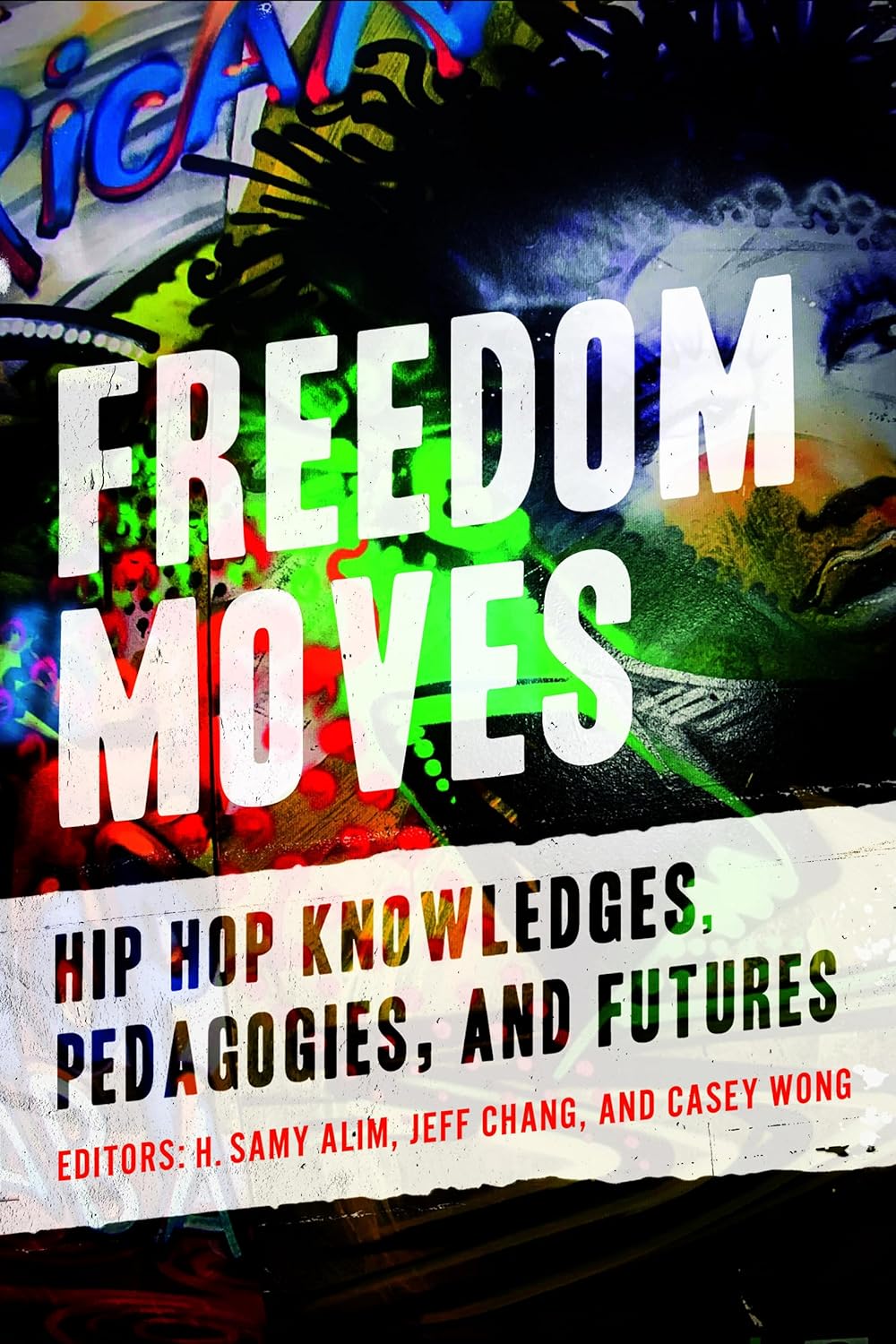 Freedom Moves: Hip Hop Knowledges, Pedagogies, and Futures Review