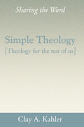 Simple Theology: Theology for the Rest of Us - A Clear Guide