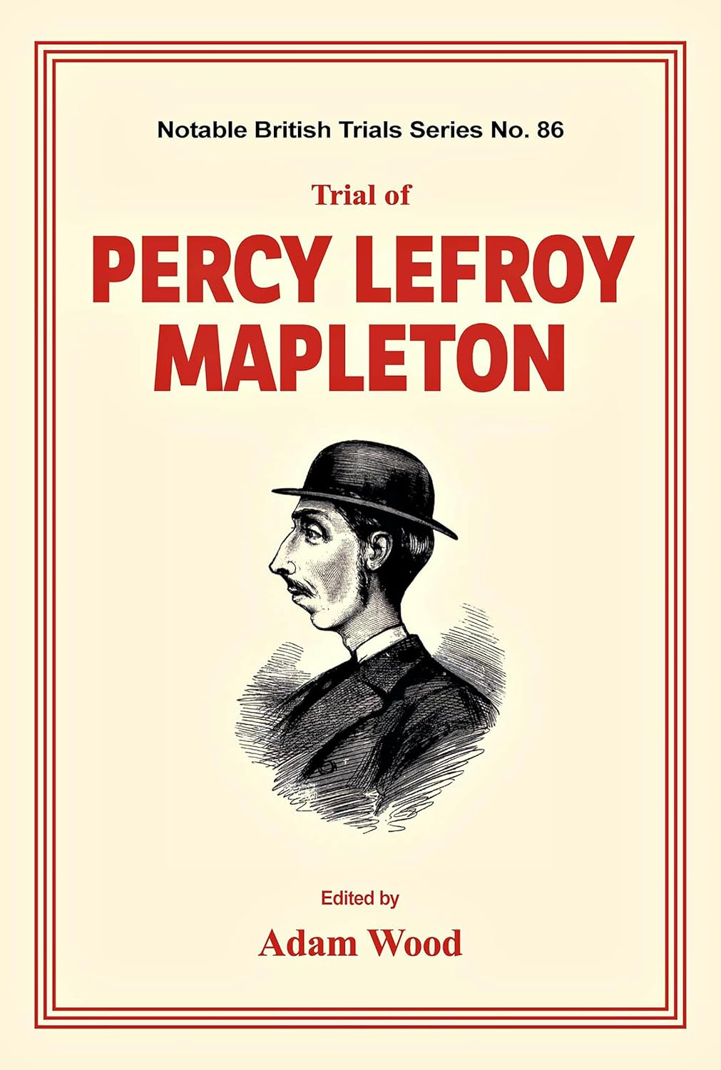 Trial of Percy Lefroy Mapleton: A Gripping Historical Novel