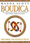 Dreaming the Serpent Spear: Boudica 4 - Final Novel