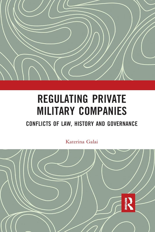 Regulating Private Military Companies: A Comprehensive Guide