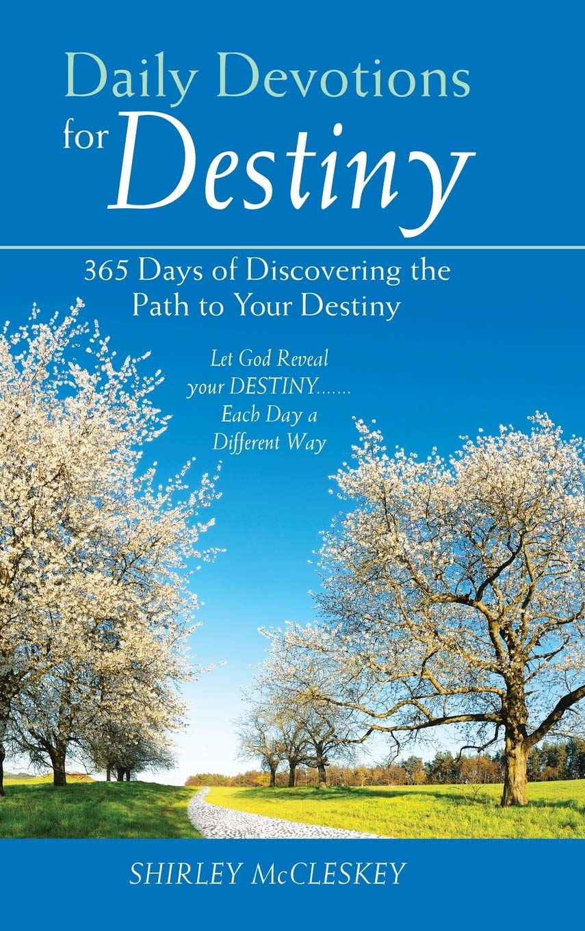Daily Devotions for Destiny: 365 Days of Spiritual Growth