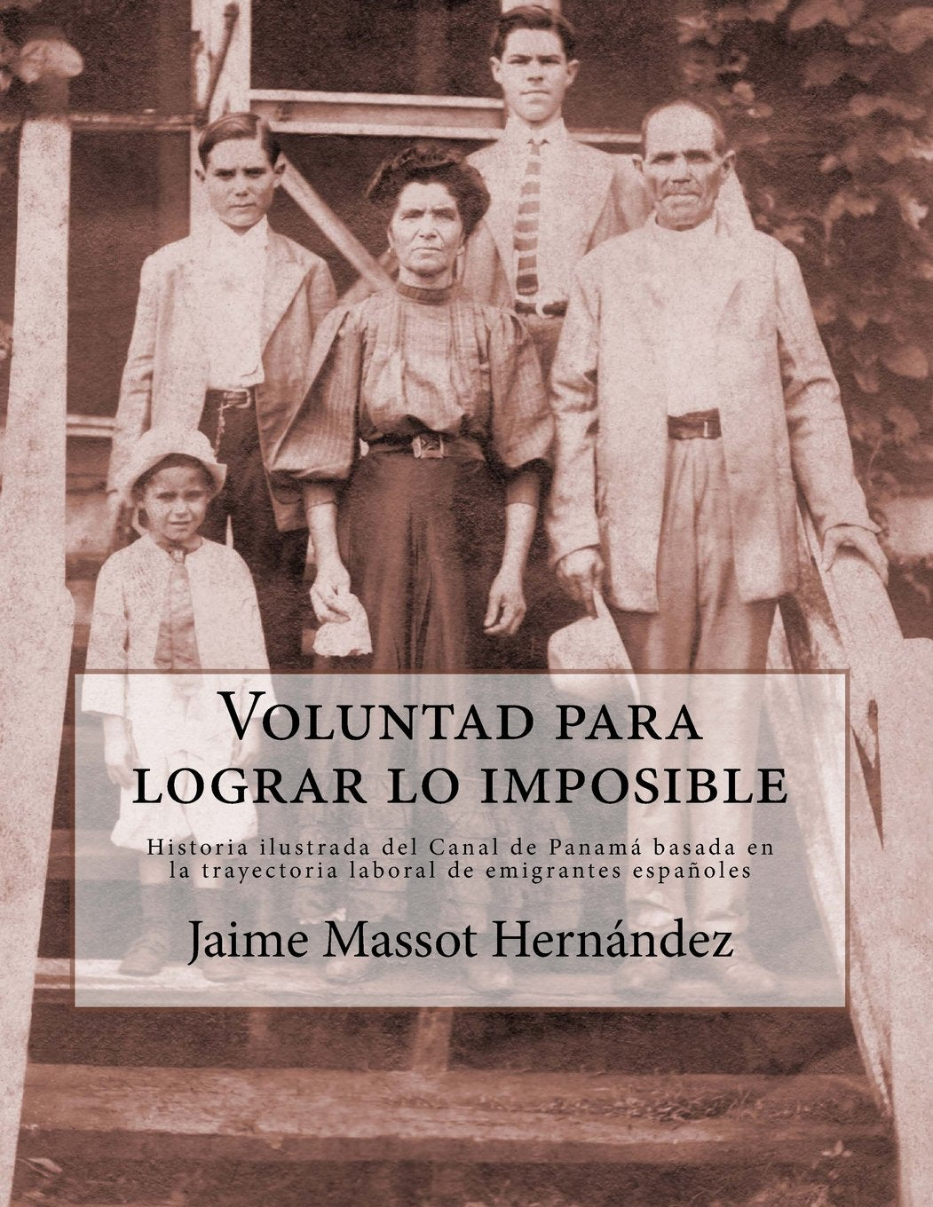 Voluntad para lograr lo imposible: Historia del Canal de Panama