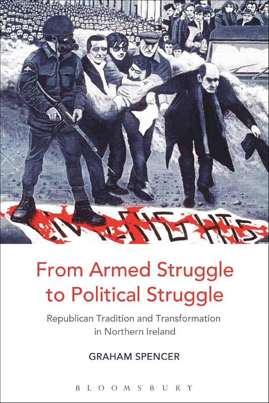 From Armed Struggle to Political Struggle in Northern Ireland