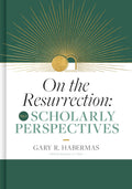 On the Resurrection, Volume 3: Scholarly Perspectives