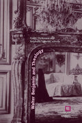 Walter Benjamin and Theology - A Focused Scholarly