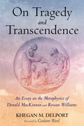 On Tragedy and Transcendence: An Essay on the Metaphysics of Donald