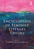 Encyclopedia of Feminist Literary Theory: A Comprehensive Guide