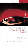 The Theatre of David Henry Hwang: A Critical Companion Guide