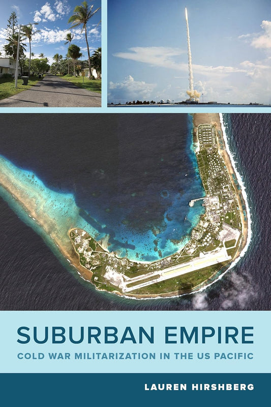 Suburban Empire: Cold War Militarization in the US Pacific Review