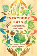 Everybody Eats (Communication for Social Justice Activism) Volume 3
