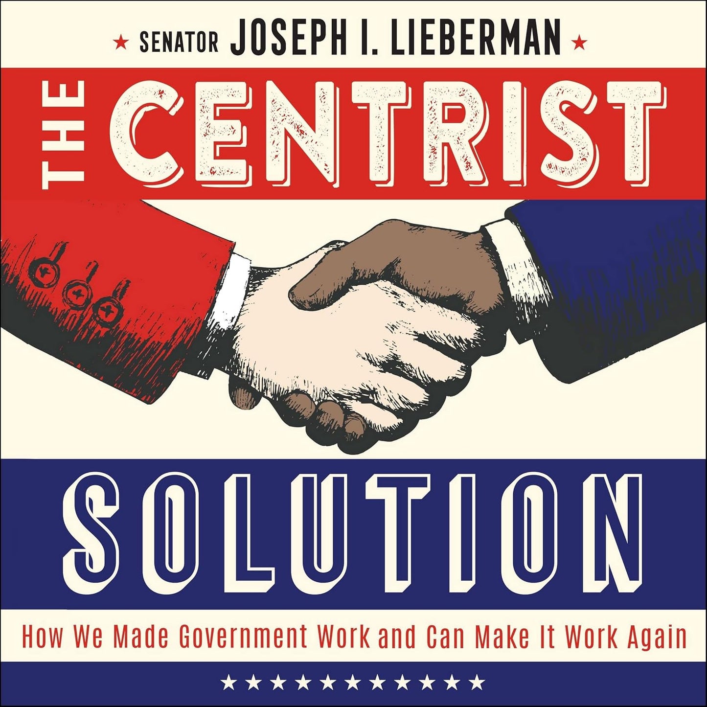 The Centrist Solution: How We Made Government Work Again