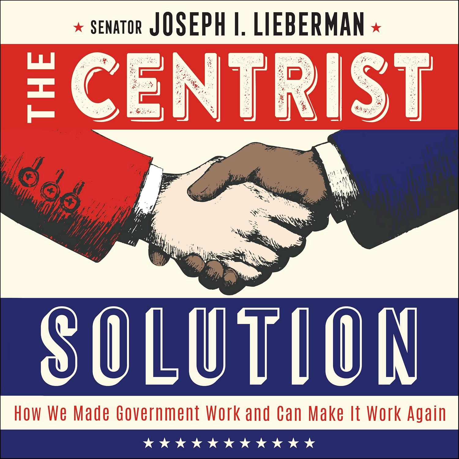 The Centrist Solution: How We Made Government Work Again
