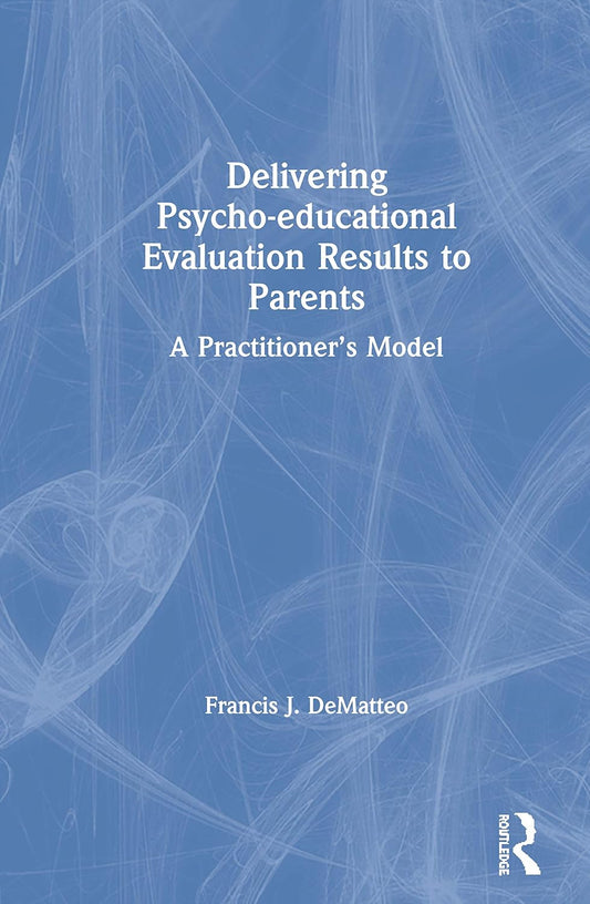Effectively Communicating Psycho-educational Results to Parents