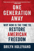 One Generation Away: Why Now Is the Time to Restore Freedom