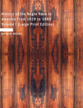 History of the Negro Race in America From 1619 to 1880 Volume I Review