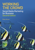 Working the Crowd: Social media marketing for business - Practical