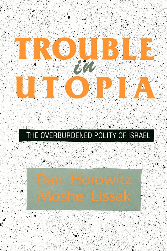 Trouble in Utopia: The Overburdened Polity of Israel Review