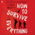 How to Survive Everything: A Novel - Darkly Comic Thriller