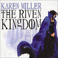 The Riven Kingdom by Karen Miller - A Gripping Fantasy Tale