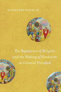 The Formation of Hinduism and Religion in Colonial Trinidad