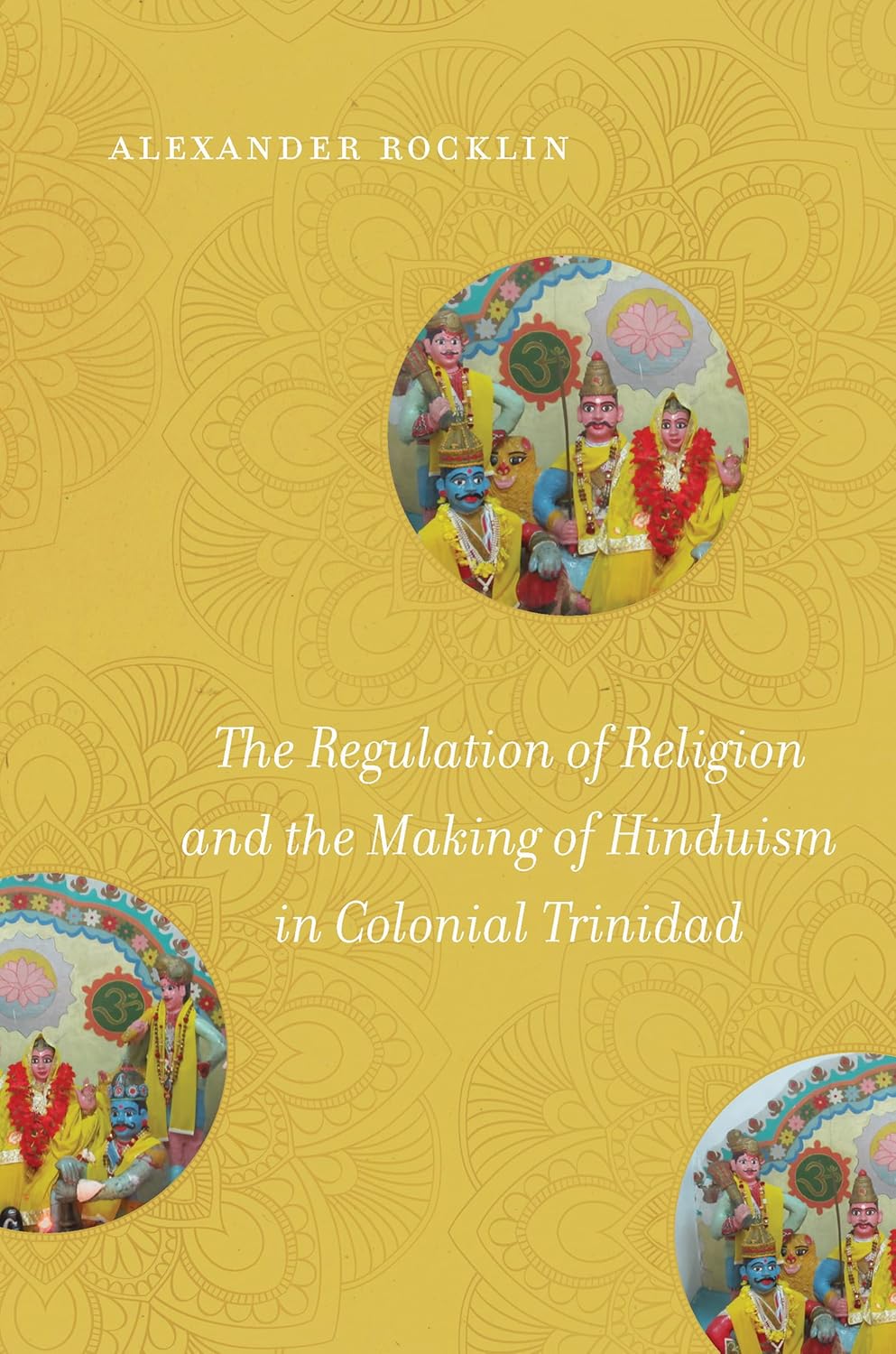 The Formation of Hinduism and Religion in Colonial Trinidad