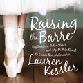 Raising the Barre: Big Dreams and My Midlife Dance Quest