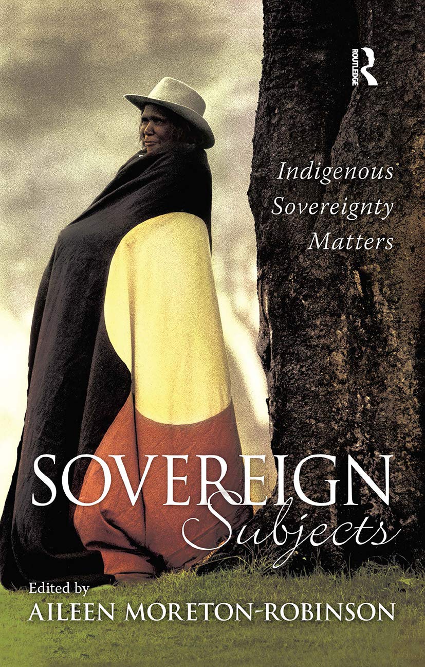Sovereign Subjects: Indigenous Sovereignty Matters Review