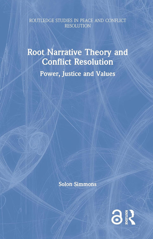 Root Narrative Theory and Conflict Resolution for Peace Studies