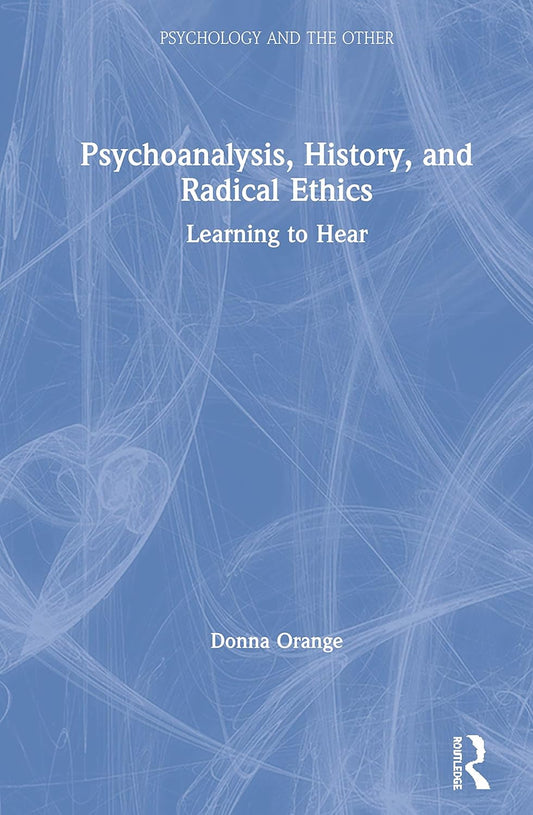 Psychoanalysis, History, and Radical Ethics: A Deep Dive