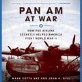 Pan Am at War: How the Airline Secretly Aided WWII Efforts