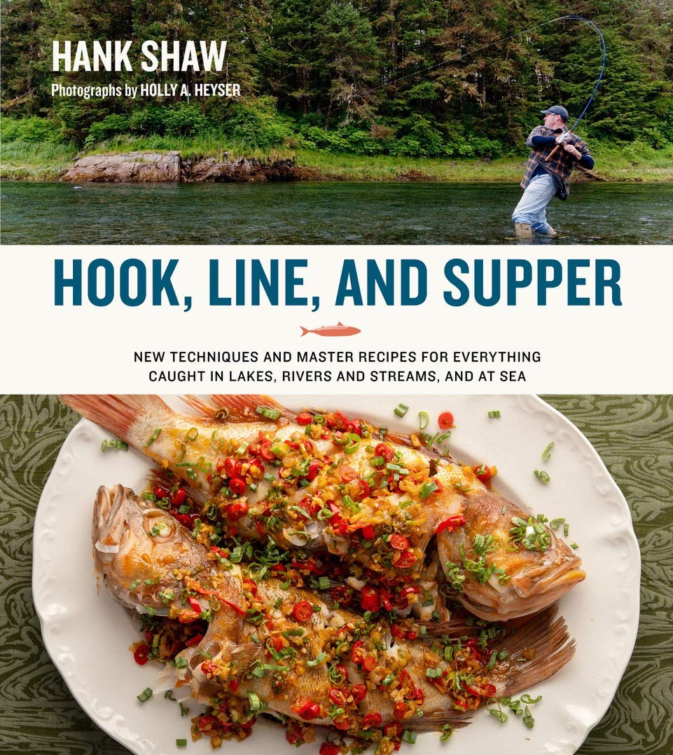Hank Shaw's Master Recipes for Fresh Catch