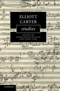 Elliott Carter Studies (Cambridge Composer Studies) - Scholarly