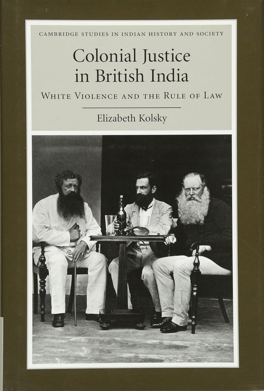Colonial Justice in British India: White Violence and Law Analysis