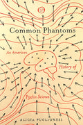 Common Phantoms: An American History of Psychic Science Review
