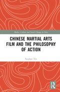 Chinese Martial Arts Film and the Philosophy of Action Review