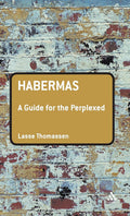 Habermas: A Guide for the Perplexed - Clear Introduction to a Major