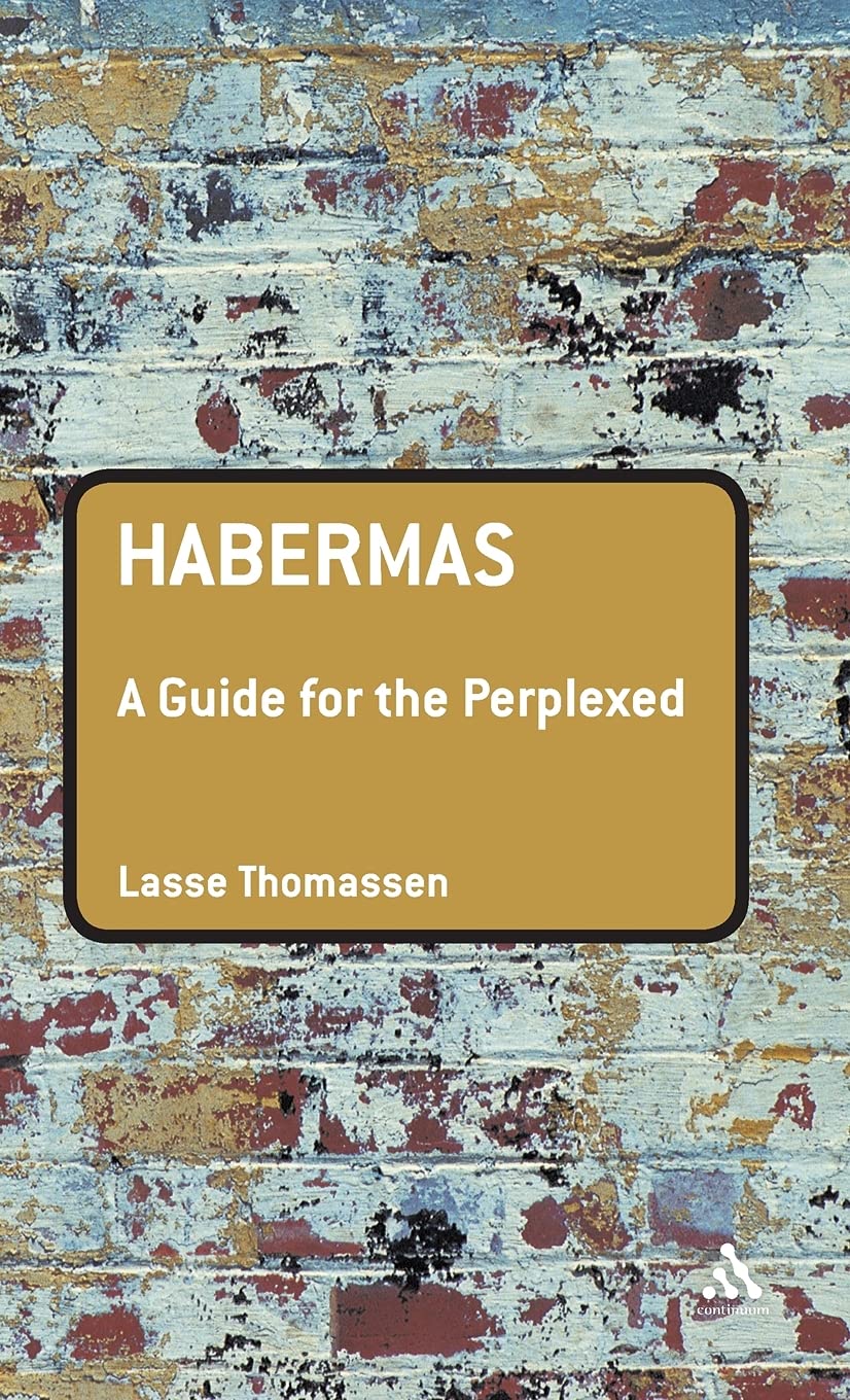 Habermas: A Guide for the Perplexed - Understanding His Theories