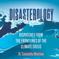 Disasterology - Thoughtful Climate and Disaster Memoir