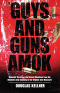Guys and Guns Amok: Domestic Terrorism and School Shootings