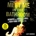 Meet Me in the Bathroom Oral History Edition - NYC Rock