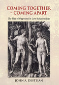Coming Together - Coming Apart: The Play of Opposites in Love