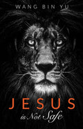 Jesus Is Not Safe: A Provocative Exploration of Faith