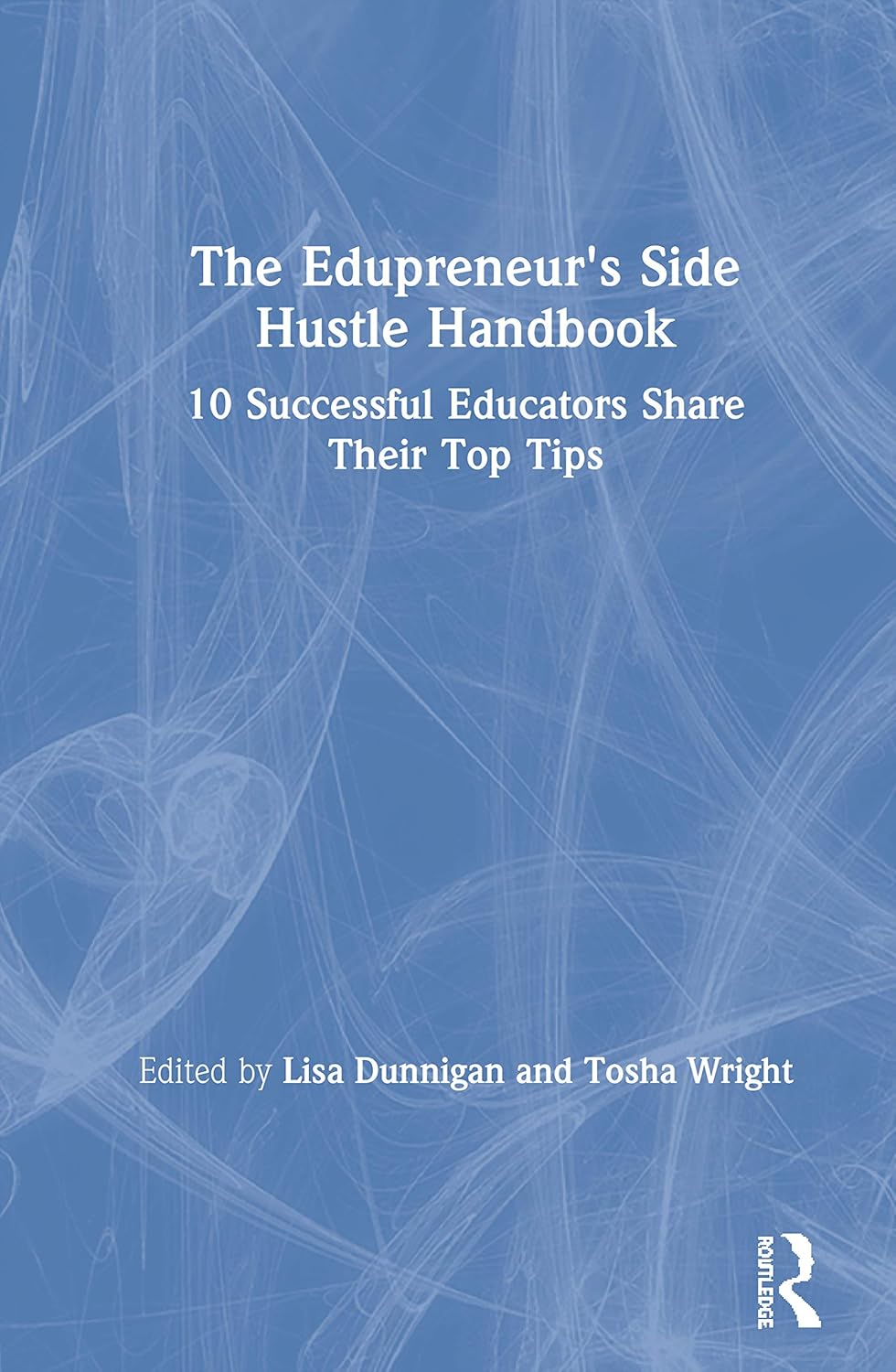 The Edupreneur's Side Hustle Handbook for Aspiring Educators
