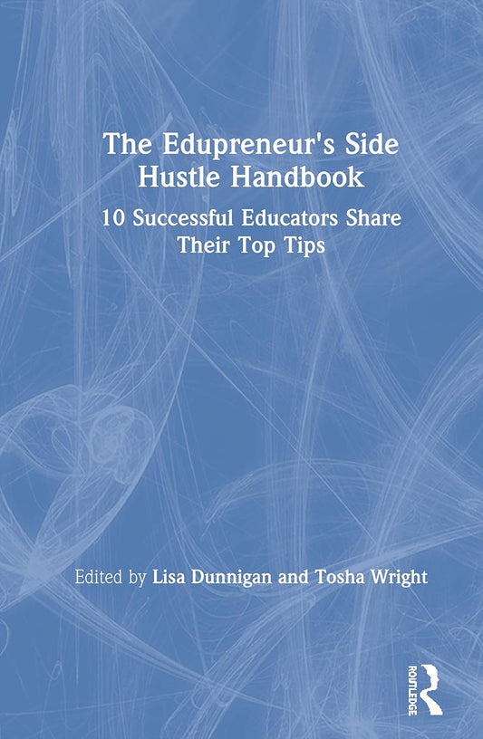The Edupreneur's Side Hustle Handbook for Aspiring Educators