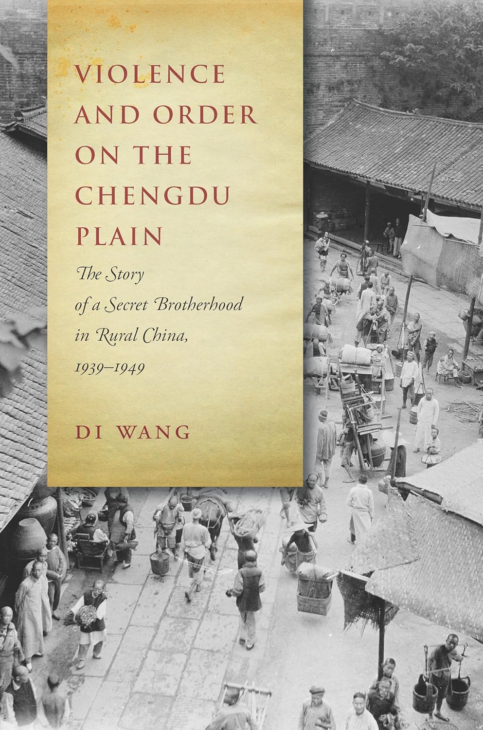 Violence and Order on the Chengdu Plain: A Secret Brotherhood